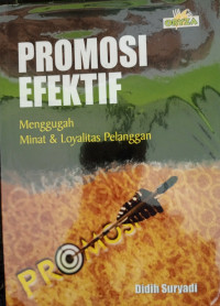 Image of PROMOSI EFEKTIF : MENGGUGAH MINAT & LOYALITAS PELANGGAN